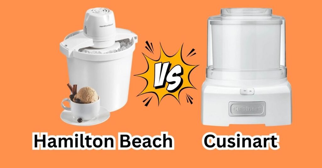 Hamilton Beach vs Cuisinart Ice Cream Maker