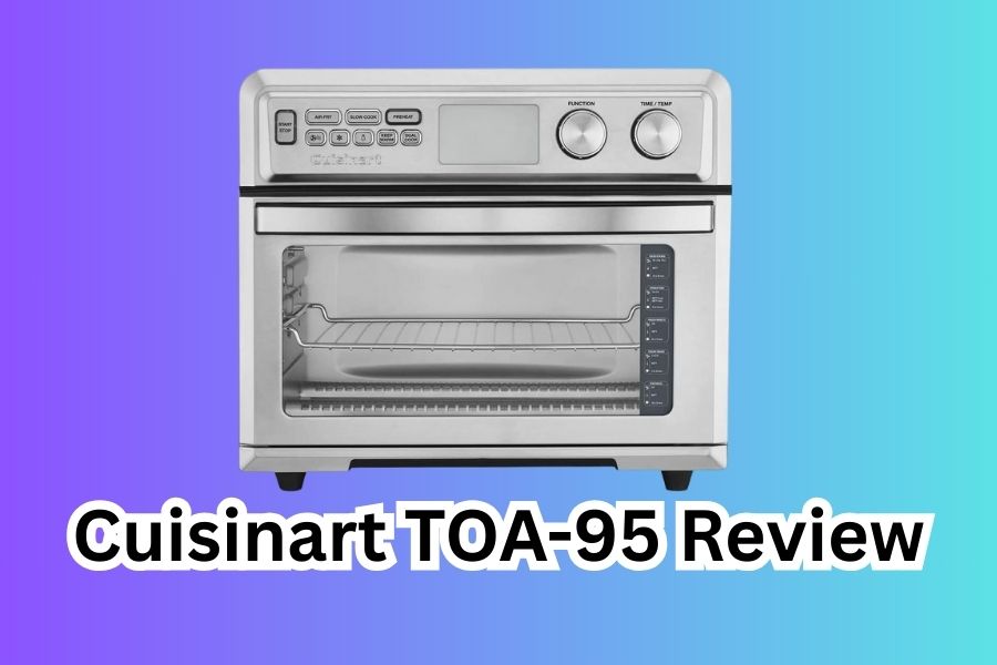 Cuisinart TOA-95 Review